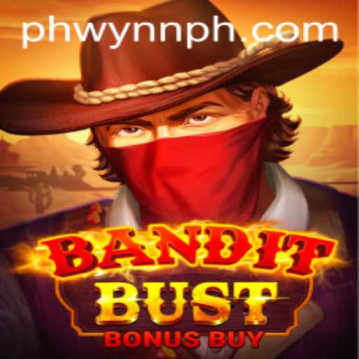 BanditBustBonusBuy: An Exciting Casino Adventure with WynnPH
